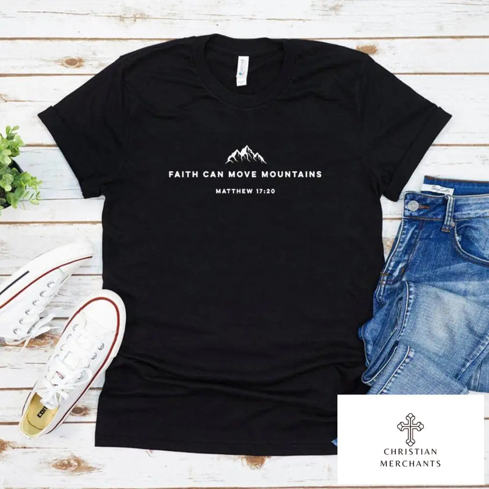 Faith Can Move Mountains T-shirt