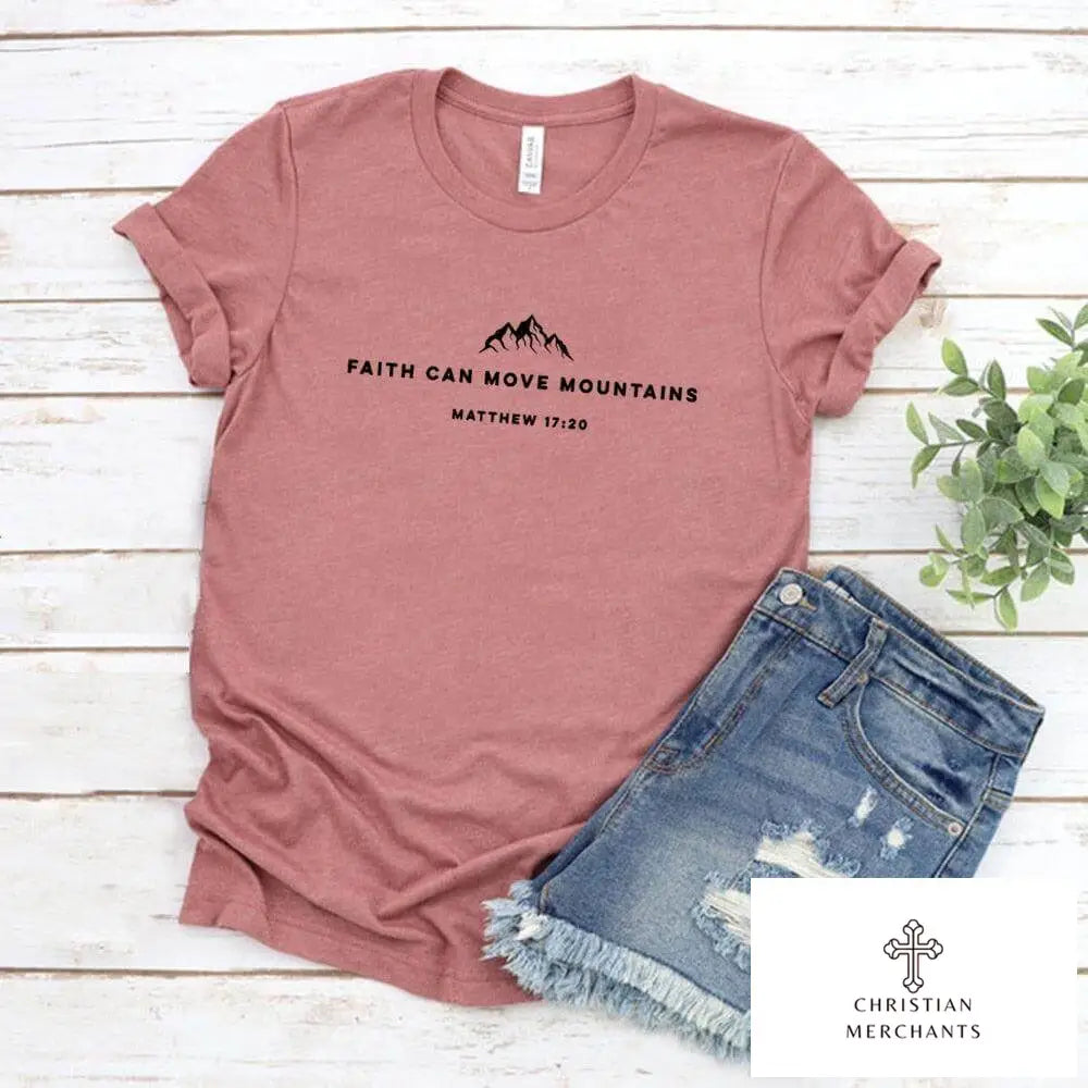 Faith Can Move Mountains T-shirt