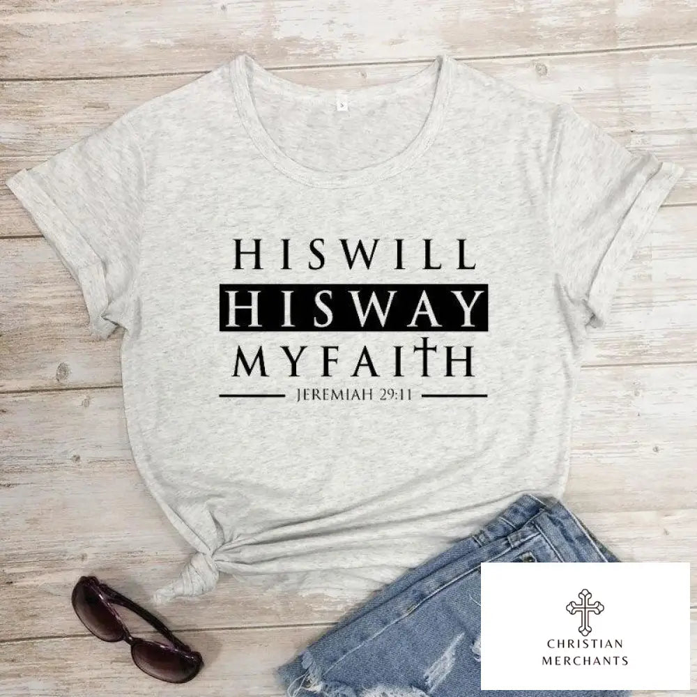 His Will His Way My Faith Jeremiah 29:11 T-shirt