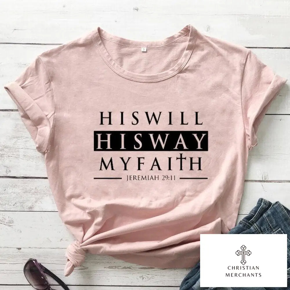 His Will His Way My Faith Jeremiah 29:11 T-shirt