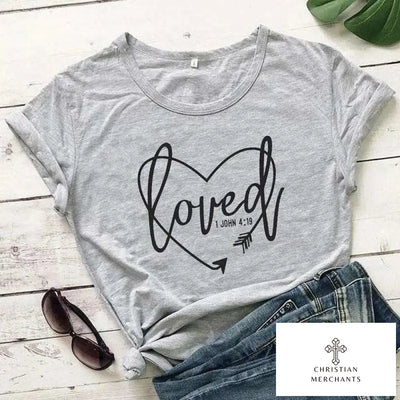 Loved 1 John 4:19 T-shirt