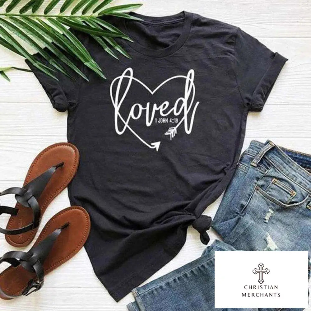 Loved 1 John 4:19 T-shirt