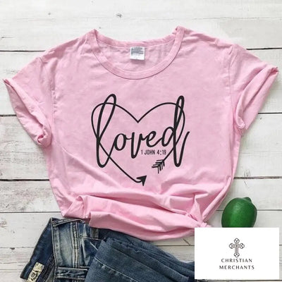 Loved 1 John 4:19 T-shirt