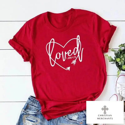 Loved 1 John 4:19 T-shirt