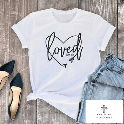 Loved 1 John 4:19 T-shirt