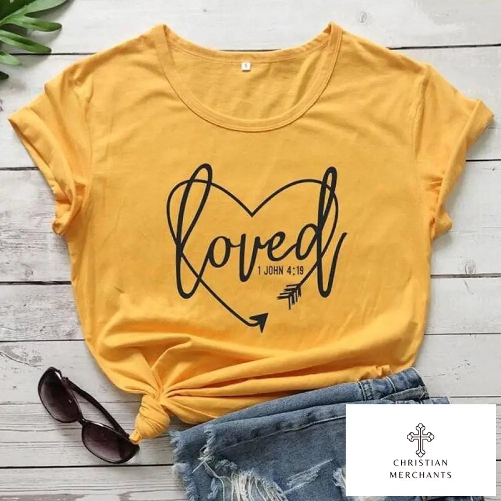 Loved 1 John 4:19 T-shirt