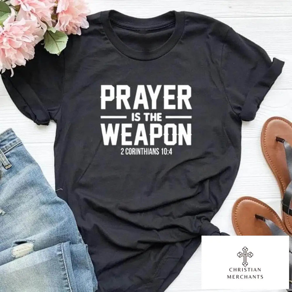 Prayer Is The Weapon 2 Corinthians 10:4 T Shirts