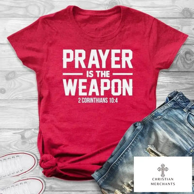 Prayer Is The Weapon 2 Corinthians 10:4 T Shirts