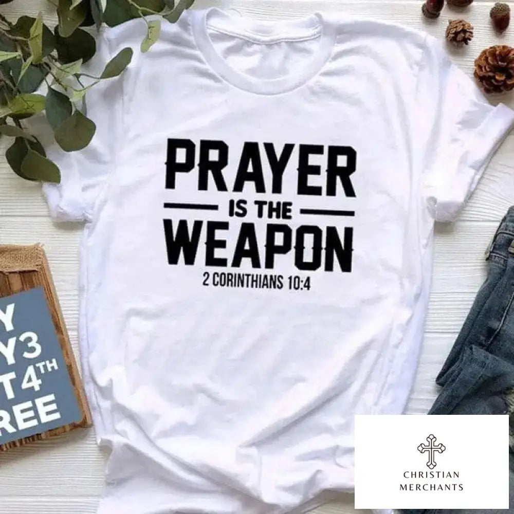 Prayer Is The Weapon 2 Corinthians 10:4 T Shirts