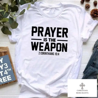 Prayer Is The Weapon 2 Corinthians 10:4 T Shirts