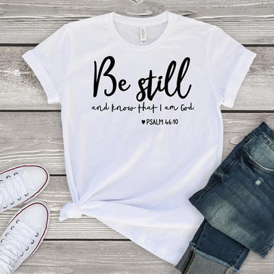 Women Be Still And Know That I Am God T-shirt